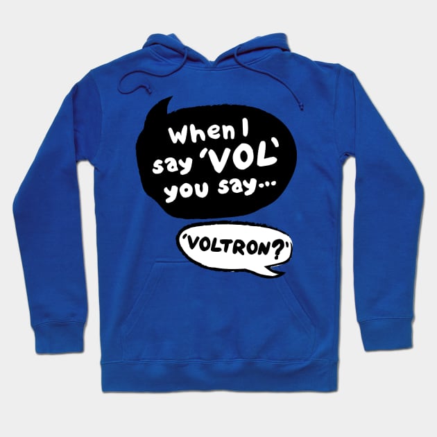 When I Say VOL you say... VOLTRON Hoodie by KYi